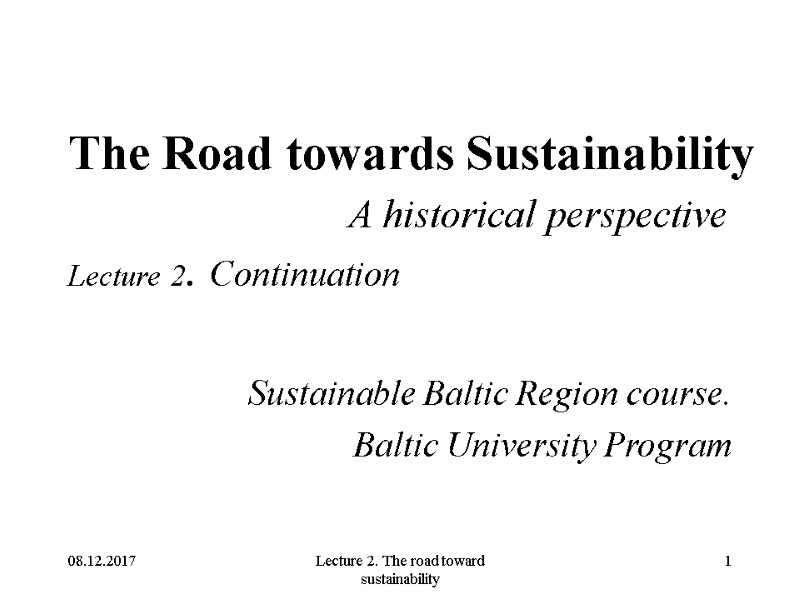 08.12.2017 Lecture 2. The road toward sustainability 1 The Road towards Sustainability  